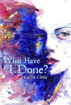 Promo image for "What Have I Done?" by Carrie Close